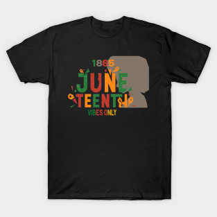 Juneteenth Vibes Only T-Shirt - Juneteenth Vibes Only by 28 hour design